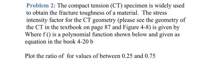Solved Problem 2: The compact tension (CT) specimen is | Chegg.com