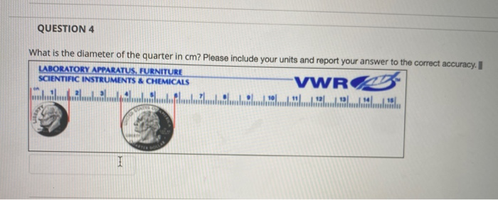 Solved QUESTION 4 What is the diameter of the quarter in cm? | Chegg.com