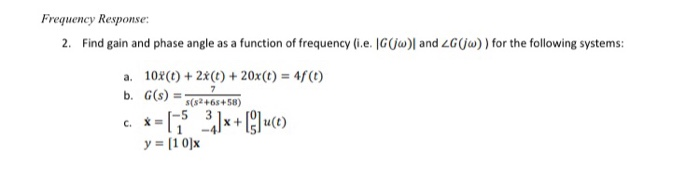 Solved Frequency Response: 2. Find gain and phase angle as a | Chegg.com