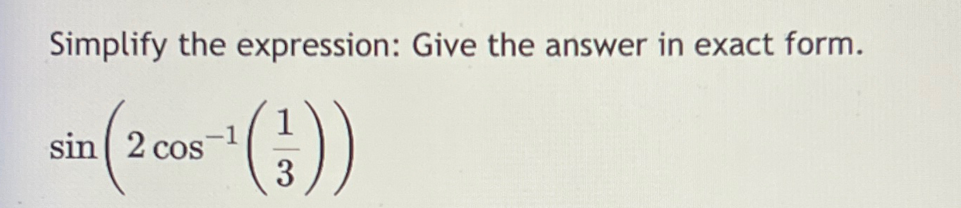 Solved Simplify the expression: Give the answer in exact | Chegg.com