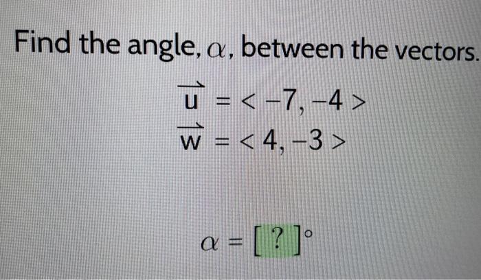Find the angle, α, between the vectors. | Chegg.com