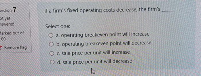 Solved Gestion 7 If a firm's fixed operating costs decrease, | Chegg.com