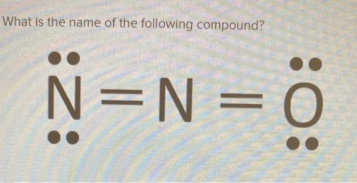 Solved What is the name of the following compound? N=N= 0 | Chegg.com