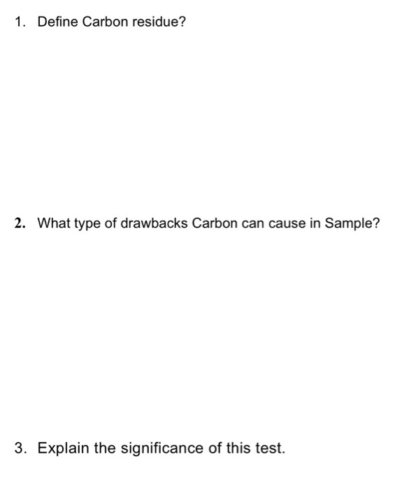 Solved 1. Define Carbon residue? 2. What type of drawbacks