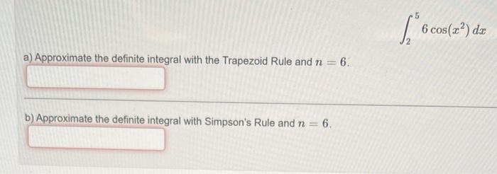 Solved ∫256cos(x2)dx a) Approximate the definite integral | Chegg.com