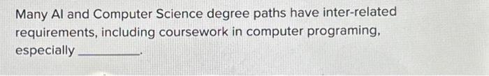 Solved Many Al and Computer Science degree paths have | Chegg.com