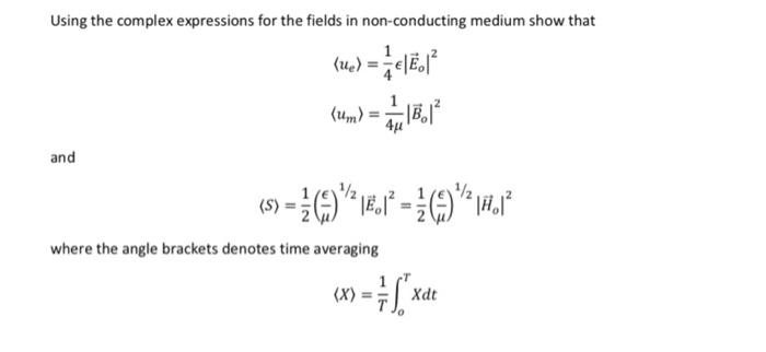 Solved Using the complex expressions for the fields in | Chegg.com