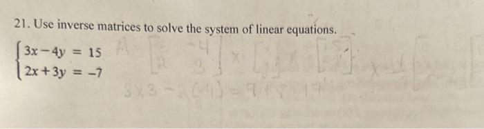 Solved 21. Use inverse matrices to solve the system of | Chegg.com