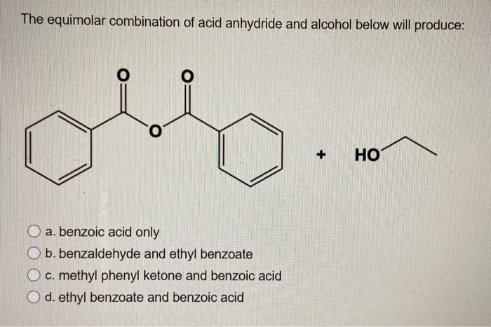 Solved The Equimolar Combination Of Acid Anhydride And Chegg Com