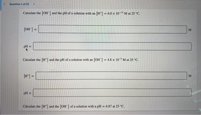 Solved Question 1 of 20 > Calculate the [OH-] and the pH of | Chegg.com