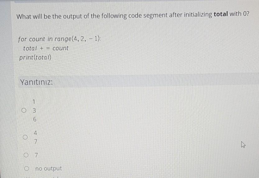 Solved What will be the output of the following code segment | Chegg.com