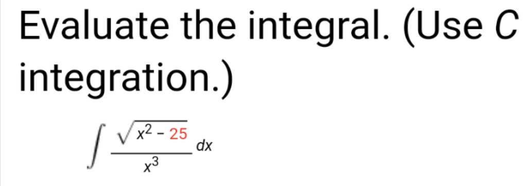 Solved Evaluate The Integral. (use C Integration.) V=25 Dx 