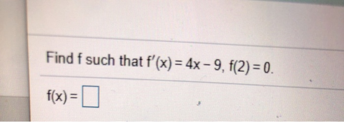 Solved Find F Such That F X 4x 9 F 2 0 F X