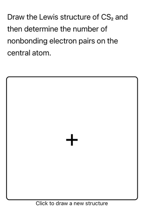 Solved Draw The Lewis Structure Of Cs2 And Then Determine Chegg Com