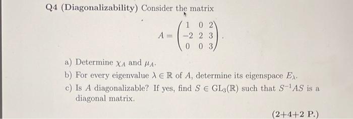 Solved Q4 (Diagonalizability) Consider the matrix 1 0 2 A= | Chegg.com
