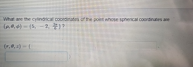 Solved What are the cylindrical coordinates of the point | Chegg.com