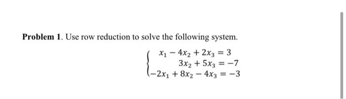 Solved Problem 1. Use row reduction to solve the following | Chegg.com