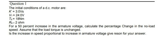 Solved Question 1 The initial conditions of a d.c. motor | Chegg.com