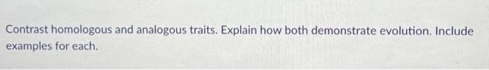 Solved Contrast homologous and analogous traits. Explain how | Chegg.com