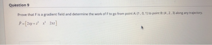 Solved Question 9 Prove that Fis a gradient field and | Chegg.com