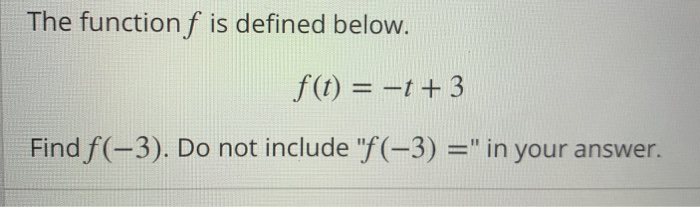 Solved The function f is defined below. f(t) = -t + 3 Find | Chegg.com