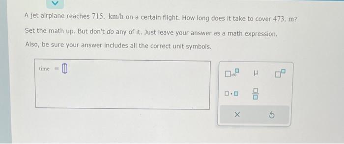 Solved A jet airplane reaches 715.km/h on a certain flight. | Chegg.com