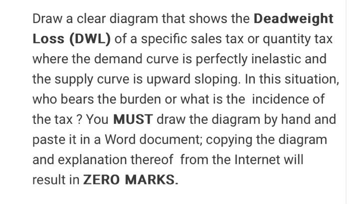 Solved Draw a clear diagram that shows the Deadweight Loss | Chegg.com
