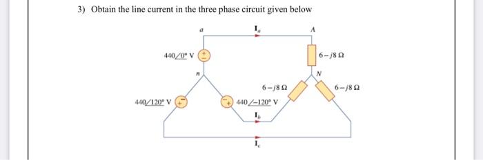 Solved 3) Obtain the line current in the three phase circuit | Chegg.com