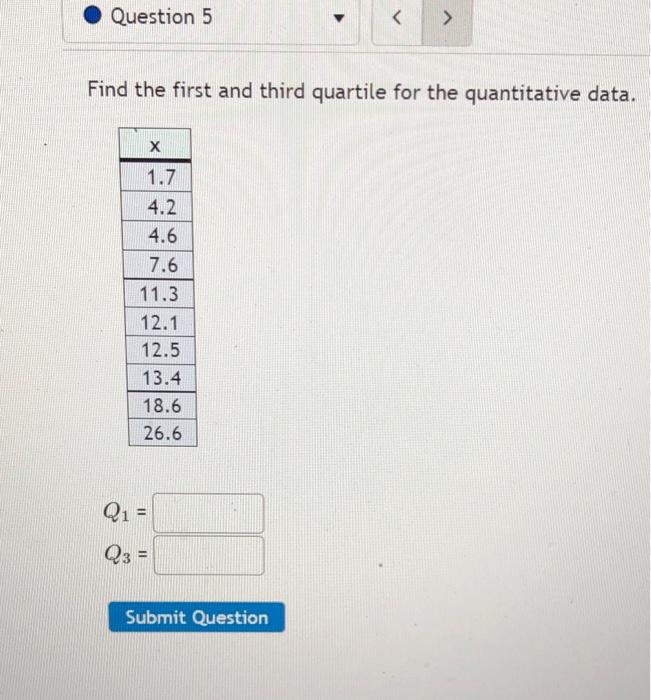 Solved Question 5 Find the first and third quartile for | Chegg.com