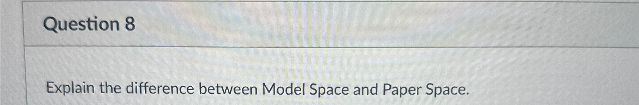 Solved Question 8Explain the difference between Model Space | Chegg.com