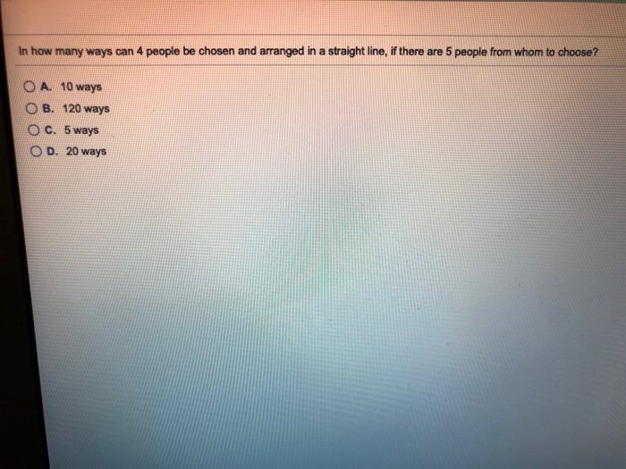 Solved In how many ways can 4 people be chosen and arranged | Chegg.com