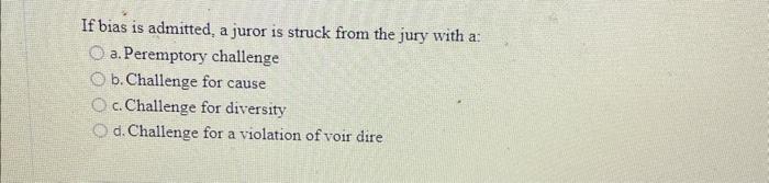 Solved If bias is admitted, a juror is struck from the jury | Chegg.com