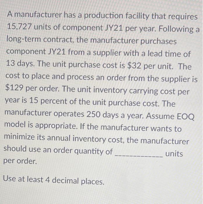 Solved A manufacturer has a production facility that
