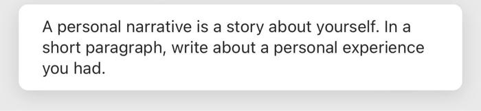 Solved A personal narrative is a story about yourself. In a | Chegg.com