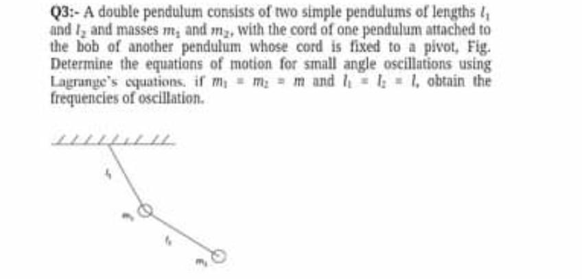 Solved 03:- A double pendulum consists of two simple | Chegg.com