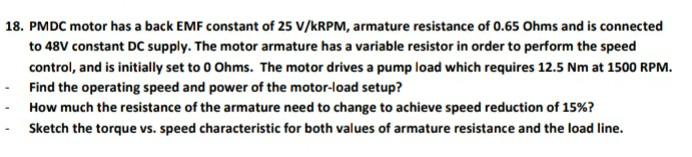Solved 18. PMDC motor has a back EMF constant of 25 V/KRPM, | Chegg.com
