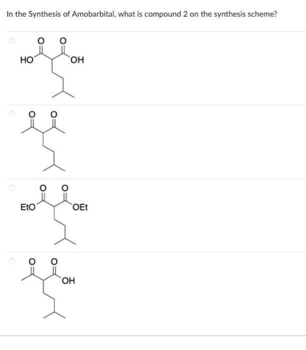 Solved In the Synthesis of Amobarbital, which compound is | Chegg.com