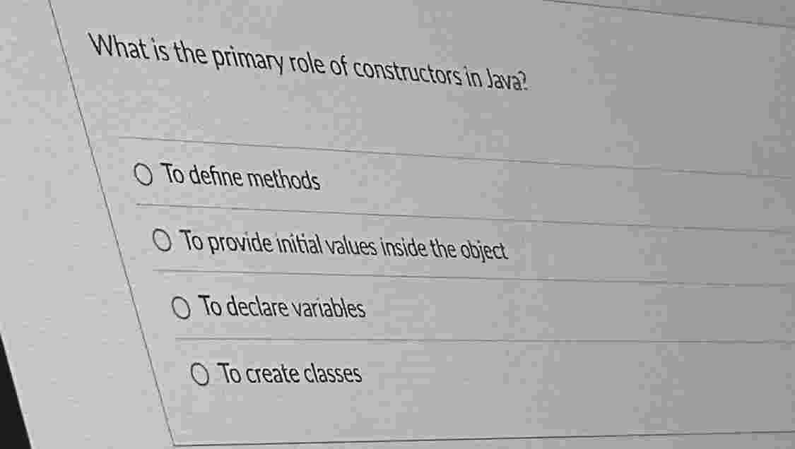 Solved What is the primary role of constructors in Java?To | Chegg.com