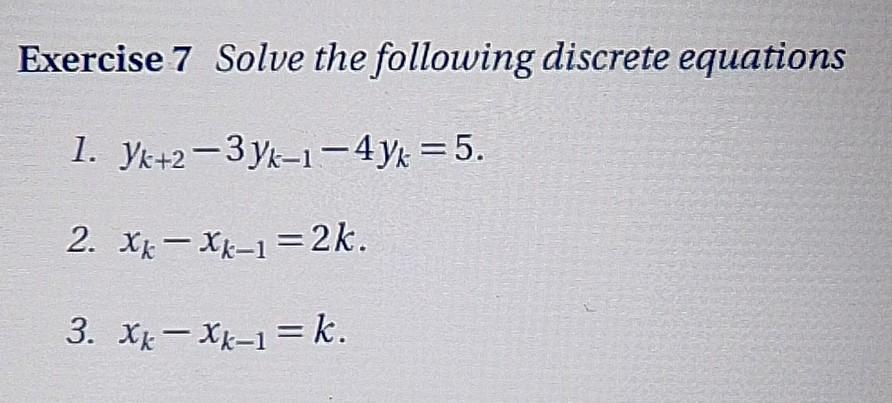Solved Exercise 7 Solve the following discrete equations 1. | Chegg.com