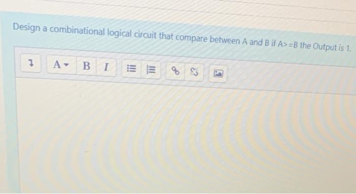 Solved Design a combinational logical circuit that compare | Chegg.com