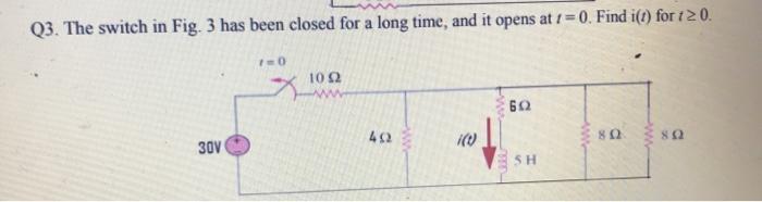 Solved Q3. The switch in Fig. 3 has been closed for a long | Chegg.com