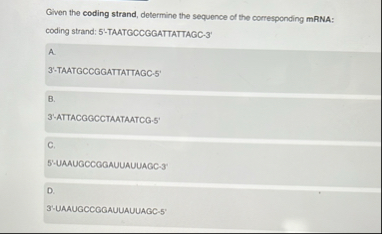 Solved Given the coding strand, determine the sequence of | Chegg.com