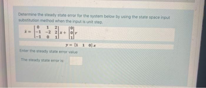 Solved Determine The Steady State Error For The System Below | Chegg.com