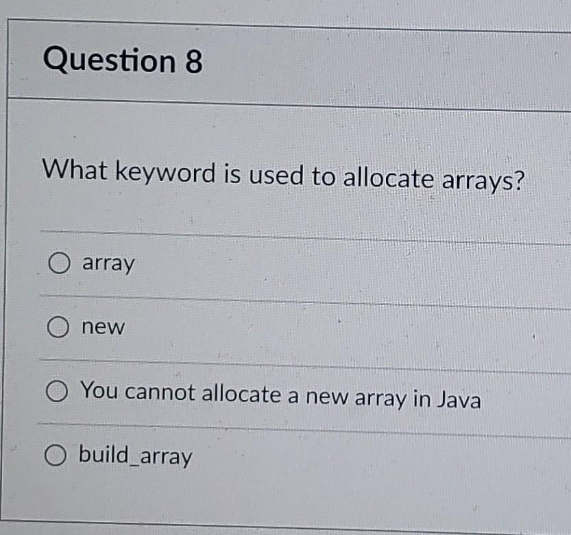 Solved Question 8 What keyword is used to allocate arrays? O | Chegg.com