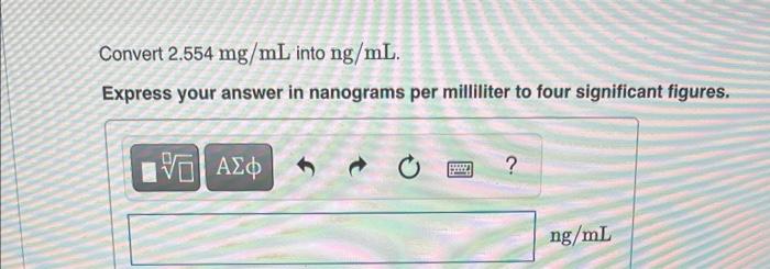 Solved Convert 2 554mg ML Into Ng ML Express Your Answer In Chegg Com   Image