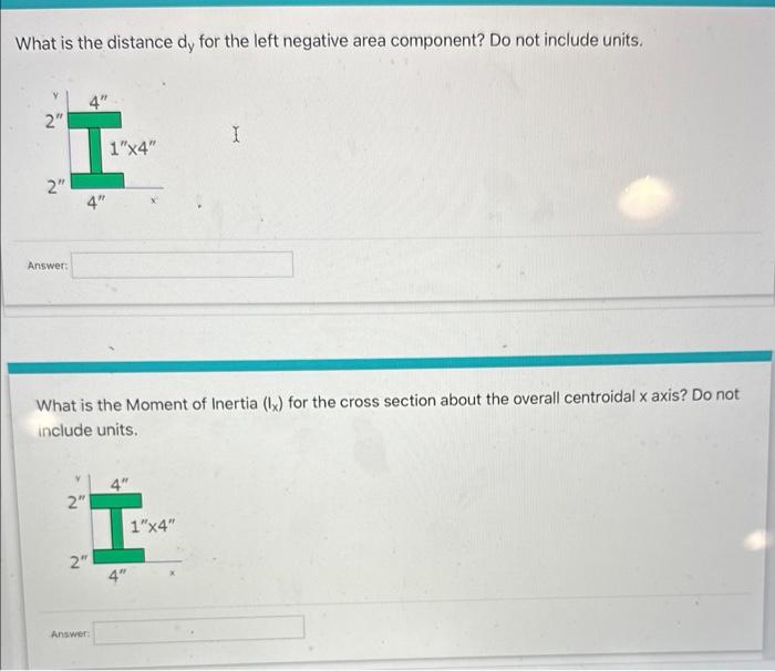 What is the distance \( d_{y} \) for the left negative area component? Do not include units.
What is the Moment of Inertia \(