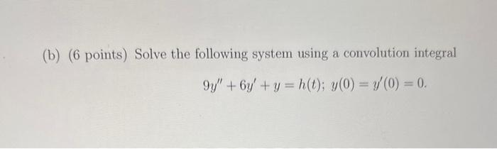 Solved (b) (6 points) Solve the following system using a | Chegg.com