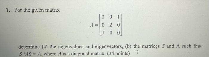 Solved 1. For the given matrix A=⎣⎡001020100⎦⎤ determine (a) | Chegg.com