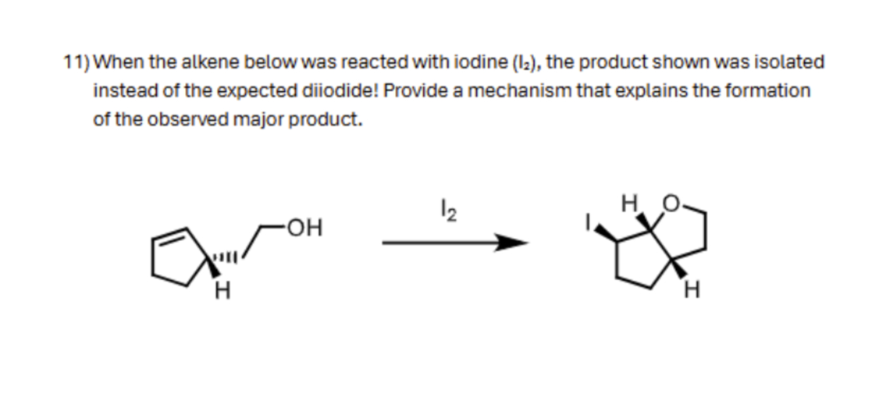 Solved 11) ﻿When the alkene below was reacted with iodine | Chegg.com