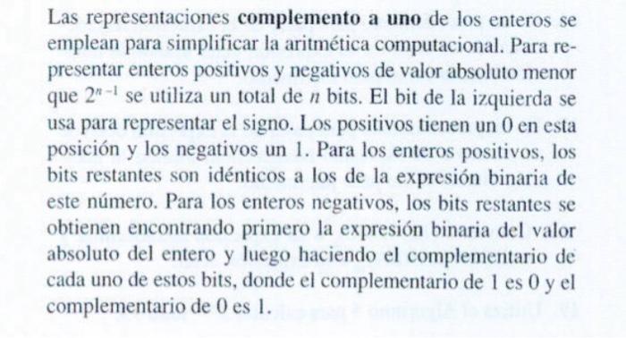 Las representaciones complemento a uno de los enteros se emplean para simplificar la aritmética computacional. Para represent